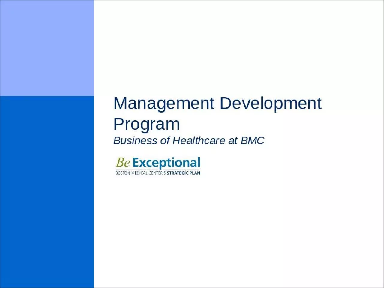 PPT-Management Development Program Business of Healthcare at BMC