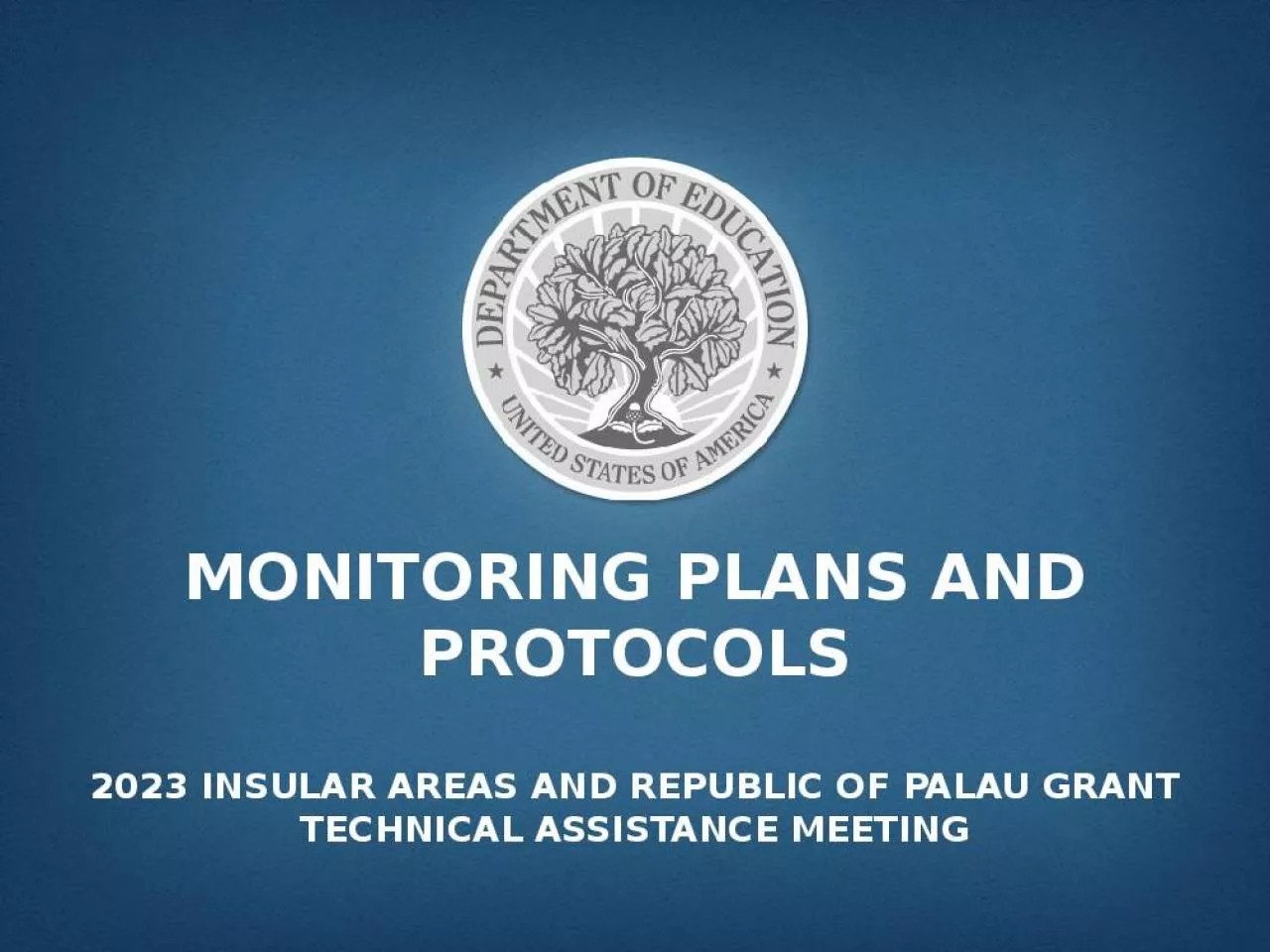 PPT-Monitoring plans and Protocols 2023 insular areas and republic of palau grant technical