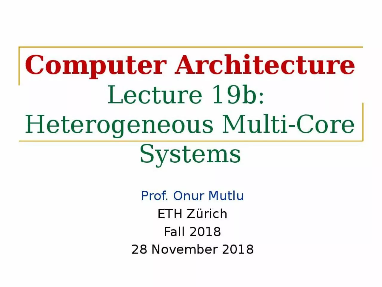 PPT-Computer Architecture Lecture 19b: Heterogeneous Multi-Core Systems