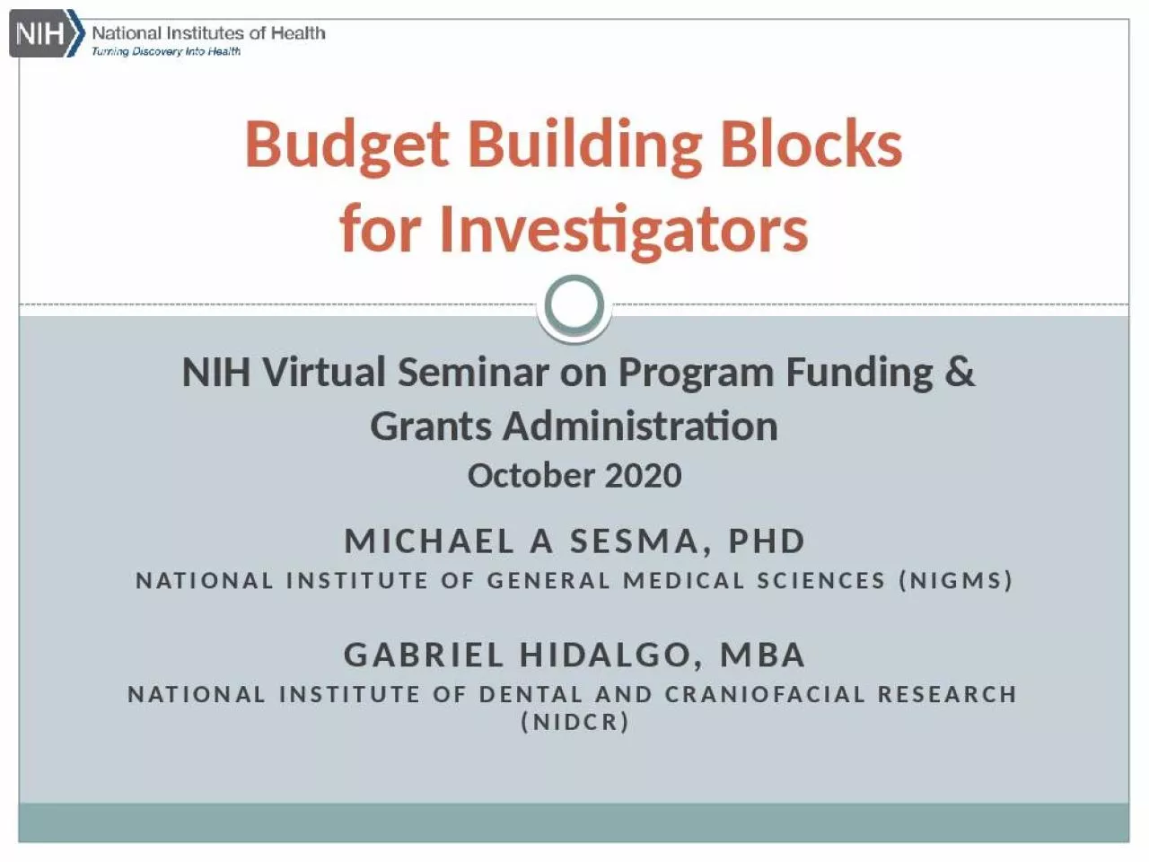 PPT-Budget Building Blocks for Investigators NIH Virtual Seminar on Program Funding & Grants