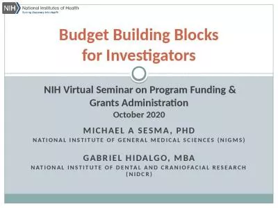 Budget Building Blocks for Investigators  NIH Virtual Seminar on Program Funding & Grants Administration October 2020