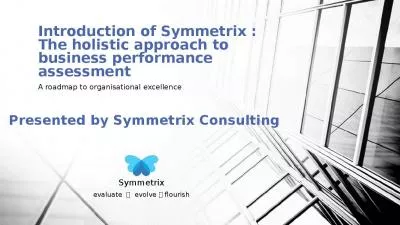 Introduction of Symmetrix :  The holistic approach to business performance assessment