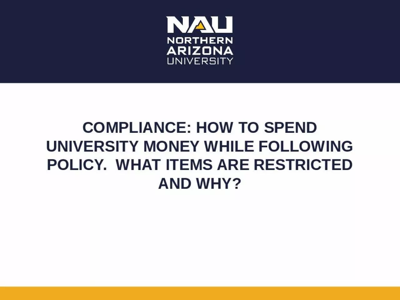 PPT-Compliance: how to spend university money while following policy. What items are restricted