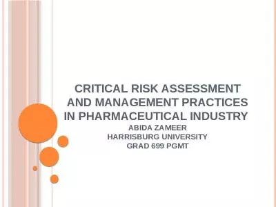 Critical Risk Assessment and Management Practices in Pharmaceutical Industry  Abida Zameer Harrisburg University GRAD 699 PGMT