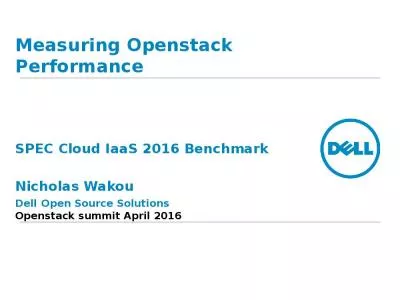 Measuring Openstack Performance SPEC Cloud IaaS 2016 Benchmark  Nicholas Wakou Dell Open