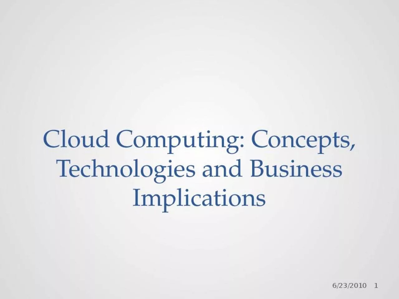 PPT-Cloud Computing: Concepts, Technologies and Business Implications