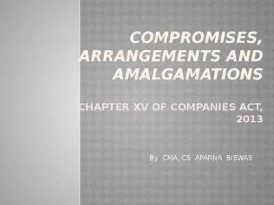 COMPROMISES, ARRANGEMENTS AND AMALGAMATIONS CHAPTER XV OF COMPANIES ACT, 2013