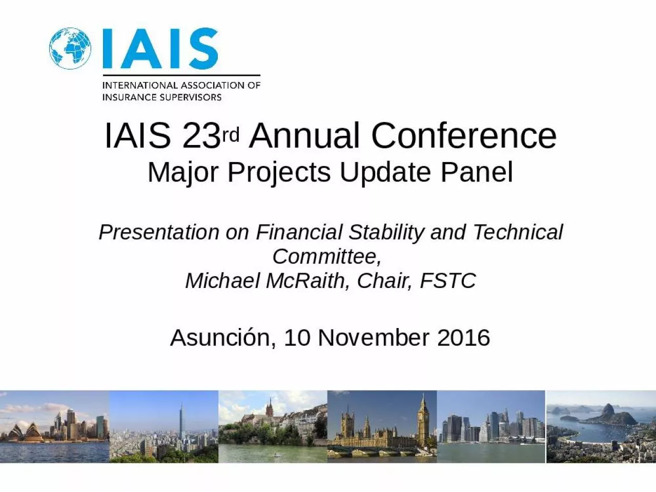 PPT-IAIS 23rd Annual Conference Major Projects Update Panel Presentation on Financial Stability