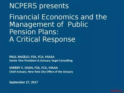 NCPERS presents   Financial Economics and the Management of  Public Pension Plans: A Critical Response