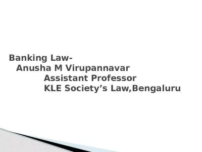 Banking Law- Anusha M Virupannavar             Assistant Professor             KLE Society s Law,Bengaluru