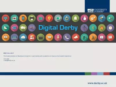 EMLT Dec 2017 The implementation of Blackboard Analytics: A partnership with academics to improve the Student Experience Chris Bell c.bell@derby.ac.uk