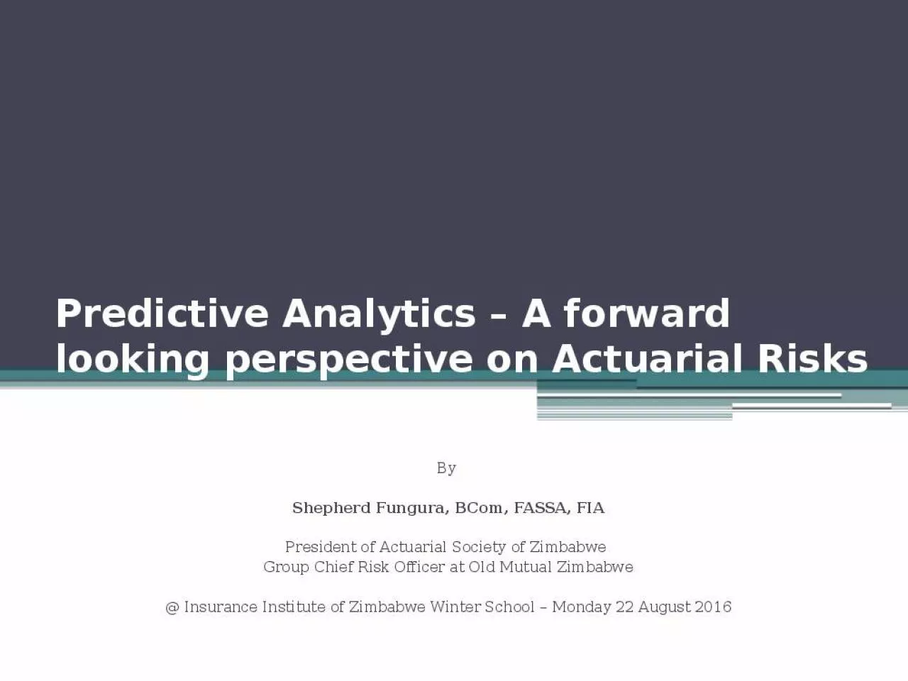 PPT-Predictive Analytics A forward looking perspective on Actuarial Risks