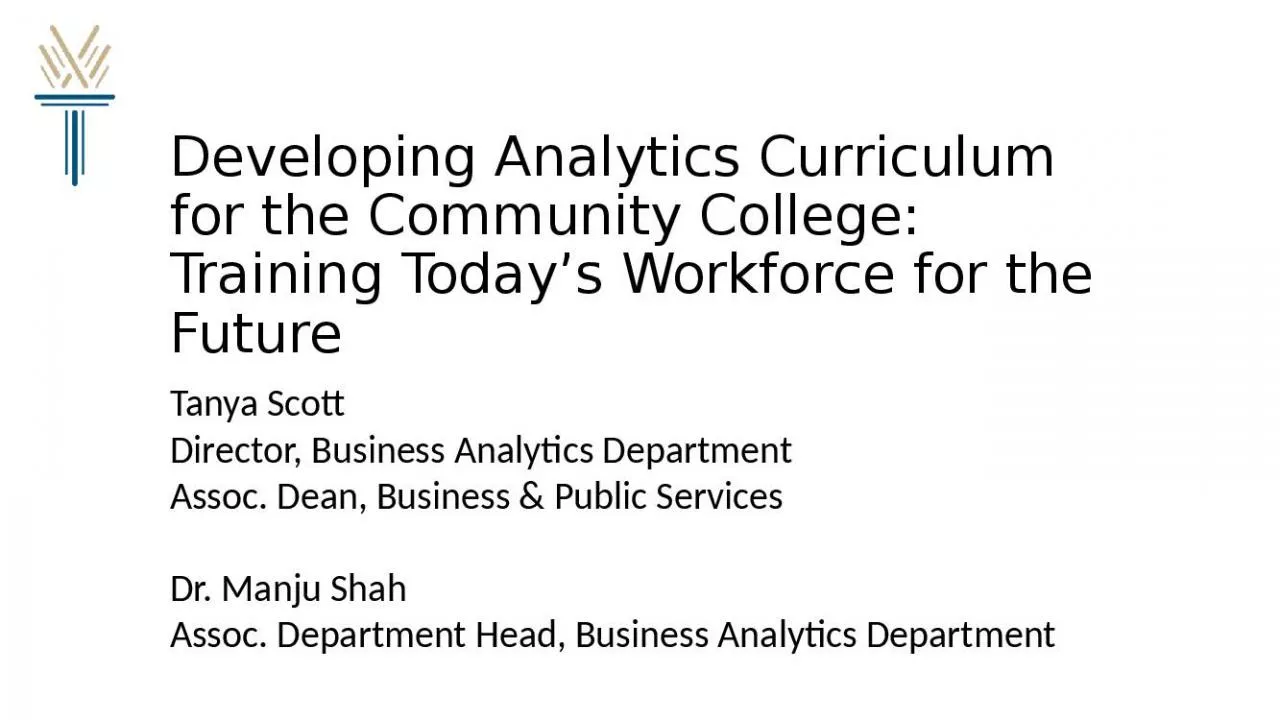 PPT-Developing Analytics Curriculum for the Community College: Training Today s Workforce