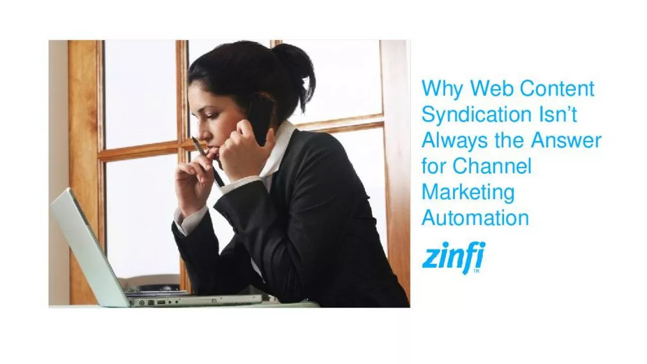 PPT-Why Web Content Syndication Isn t Always the Answer for Channel Marketing Automation