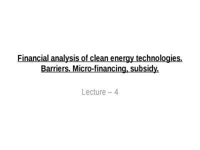 Financial analysis of clean energy technologies. Barriers. Micro-financing, subsidy.