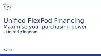 Unified FlexPod Financing Maximise your purchasing power