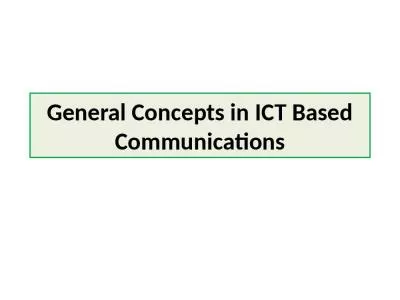 General Concepts in ICT Based Communications