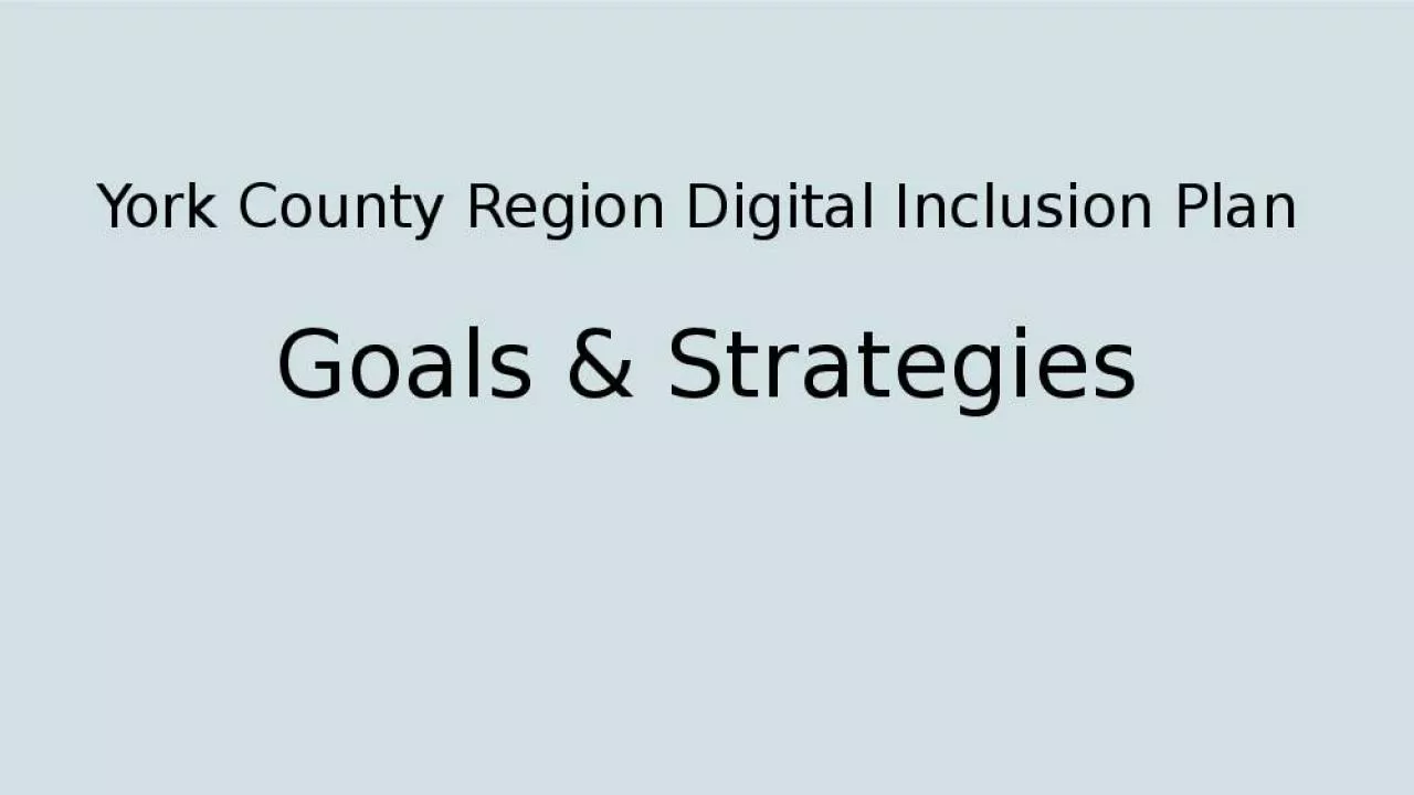 PPT-York County Region Digital Inclusion Plan Goals & Strategies