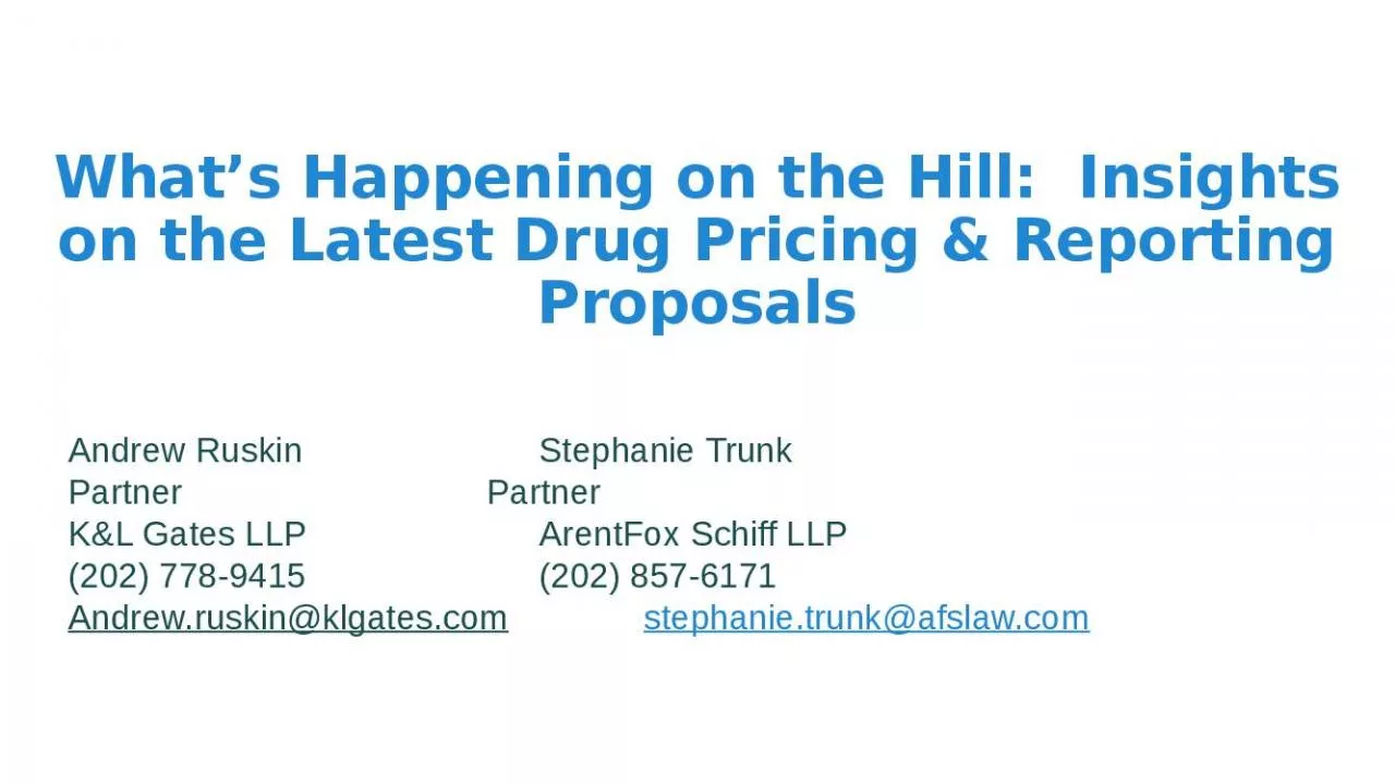 PPT-What s Happening on the Hill: Insights on the Latest Drug Pricing & Reporting Proposals