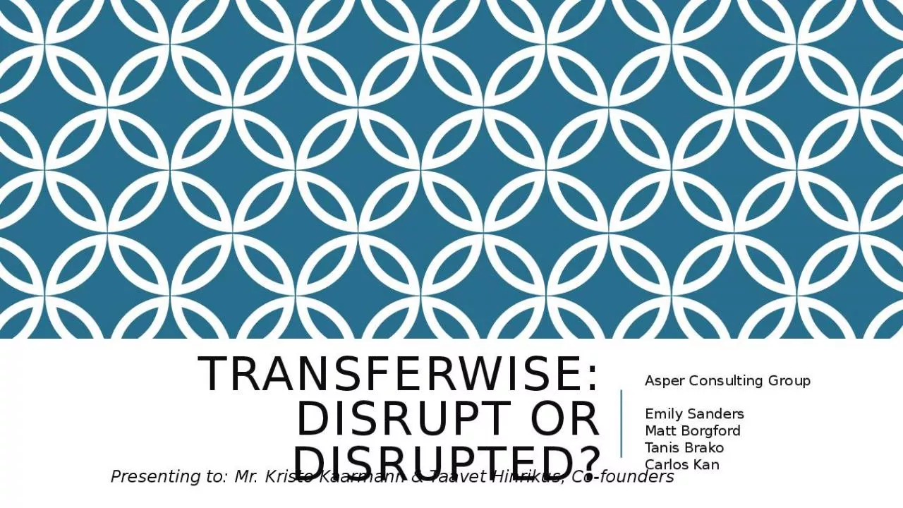 PPT-Transferwise: Disrupt or disrupted?