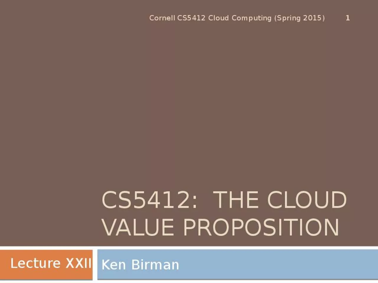 PPT-CS5412: The CLoud VALUE PROPOSITION