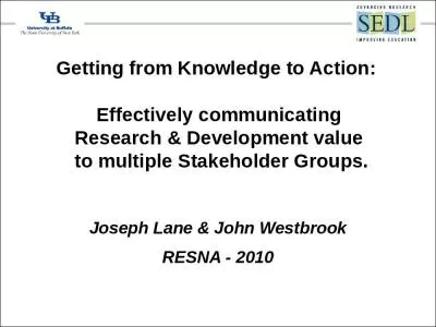 Getting from Knowledge to Action:   Effectively communicating  Research & Development value  to multiple Stakeholder Groups.