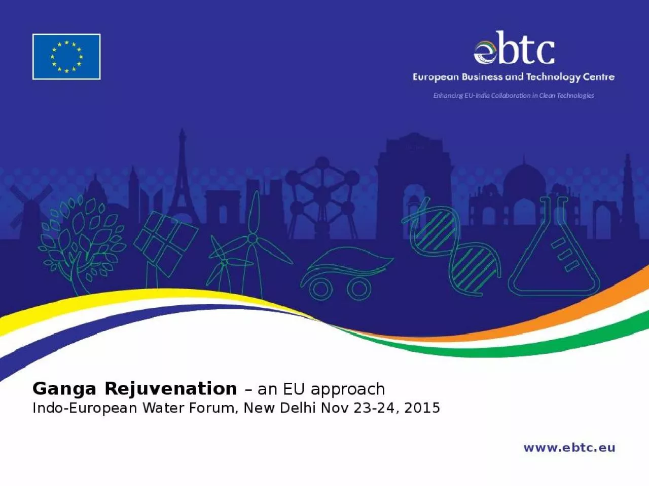 PPT-Ganga Rejuvenation an EU approach Indo-European Water Forum, New Delhi Nov 23-24, 2015