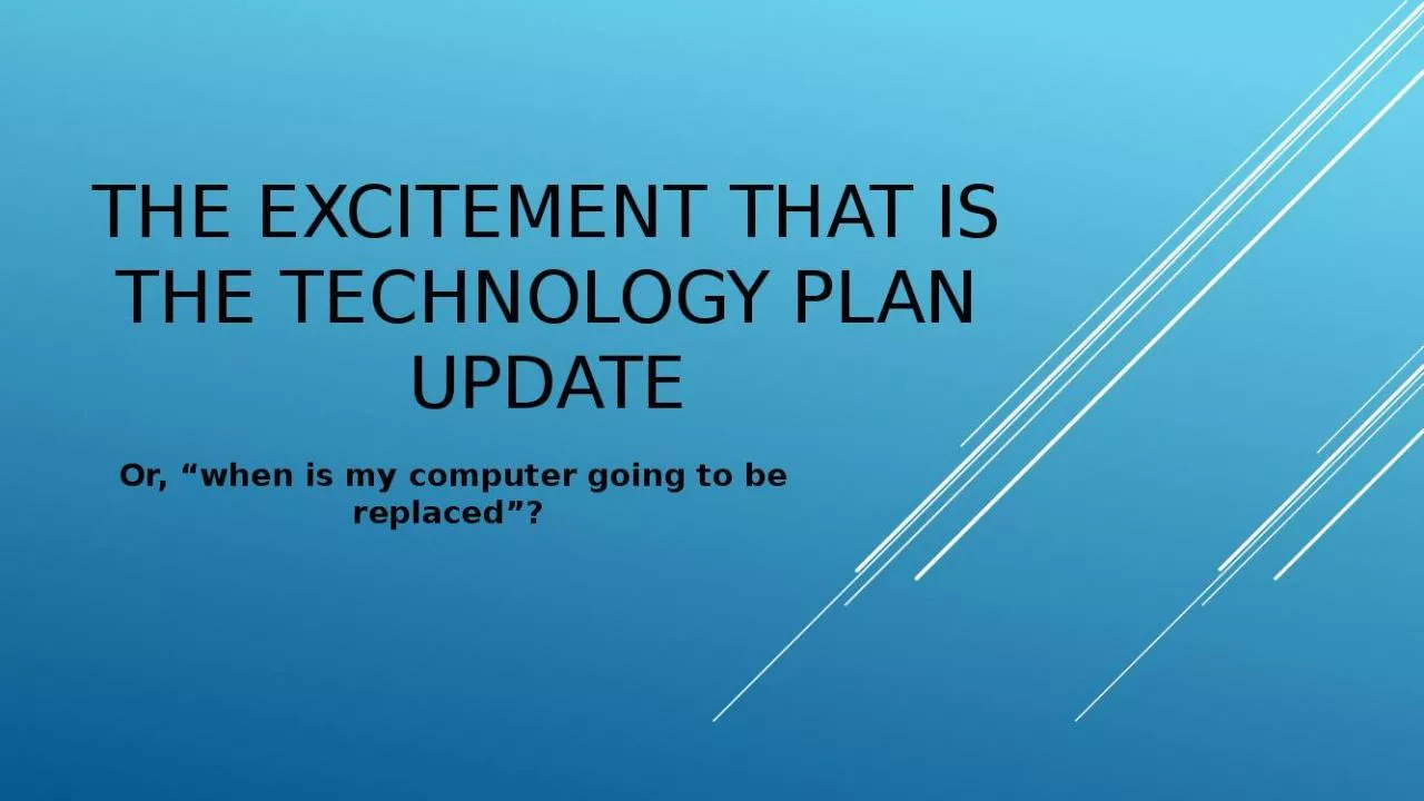 PPT-The Excitement that Is the technology plan update