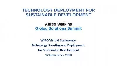 TECHNOLOGY DEPLOYMENT FOR SUSTAINABLE DEVELOPMENT Alfred Watkins Global Solutions Summit