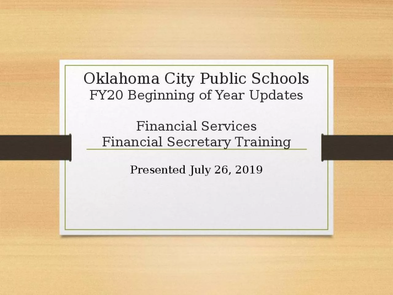 PPT-Oklahoma City Public Schools FY20 Beginning of Year Updates Financial Services Financial