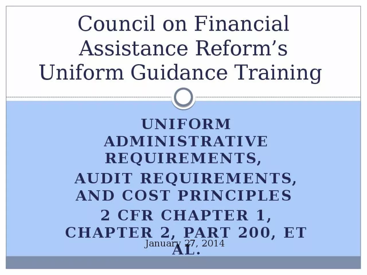 PPT-Council on Financial Assistance Reform s Uniform Guidance Training