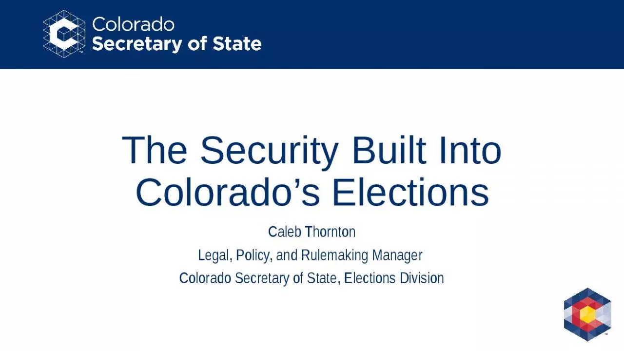 PPT-The Security Built Into Colorado s Elections