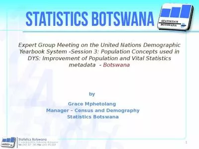 Expert Group Meeting on the United Nations Demographic Yearbook System -Session 3: Population Concepts used in DYS: Improvement of Population and Vital Statistics metadata  - Botswana