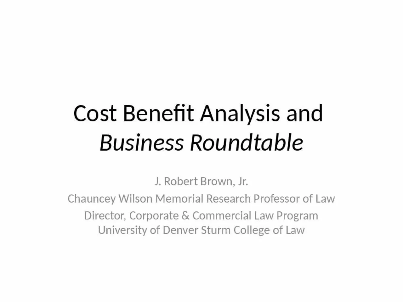 PPT-Cost Benefit Analysis and Business Roundtable