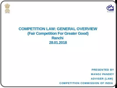 Competition LAW: GENERAL OVERVIEW (Fair Competition For Greater Good) Ranchi  28.01.2018