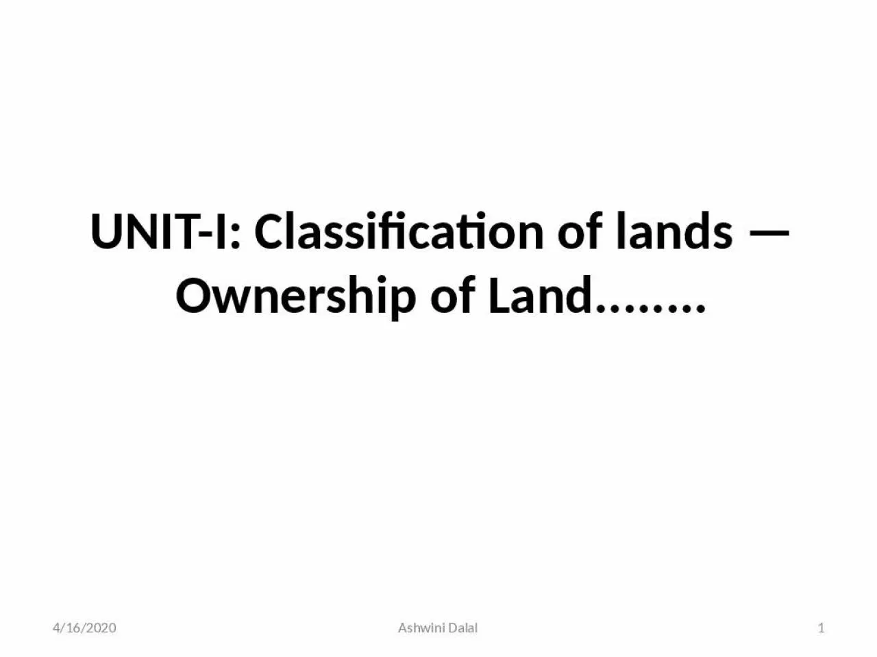 PPT-UNIT-I: Classification of lands Ownership of Land........