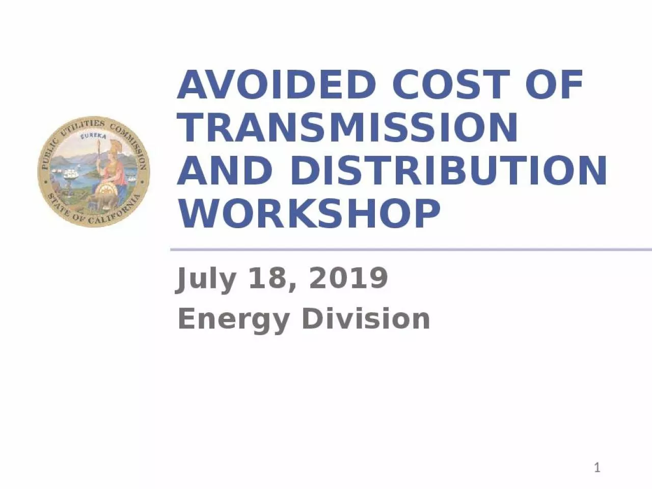 PPT-AVOIDED COST OF TRANSMISSION AND DISTRIBUTION WORKSHOP