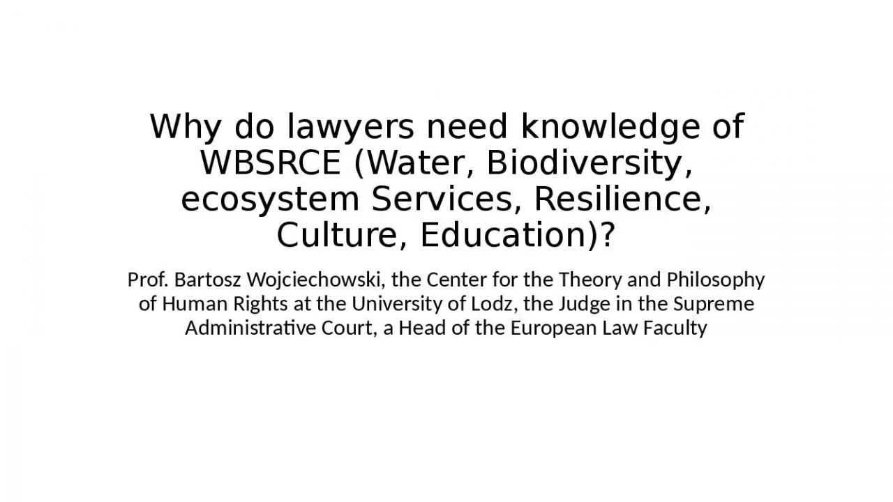 PPT-Why do lawyers need knowledge of WBSRCE (Water, Biodiversity, ecosystem Services, Resilience,