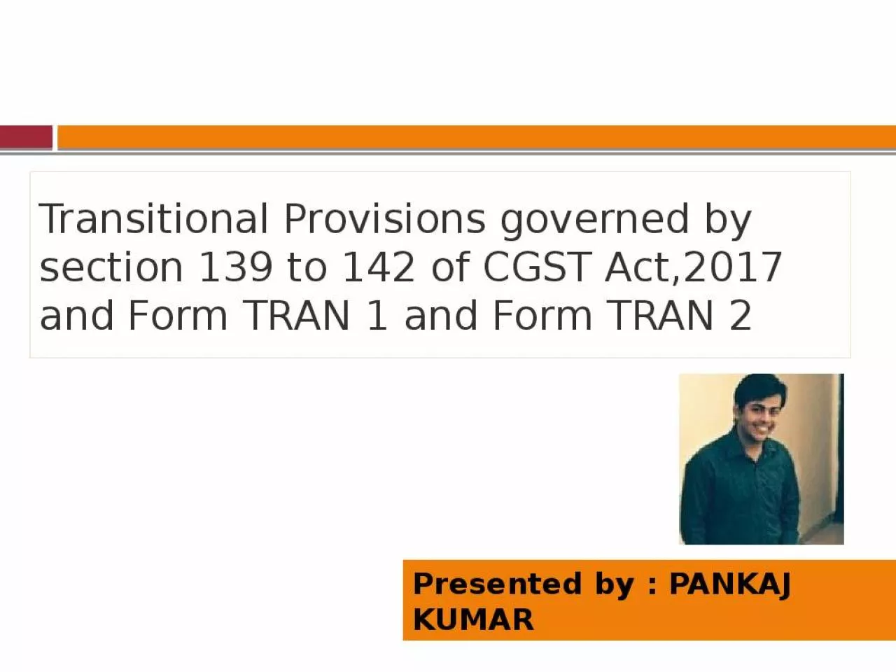 PPT-Transitional Provisions governed by section 139 to 142 of CGST Act,2017 and Form TRAN