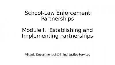 School-Law Enforcement Partnerships Module I.  Establishing and Implementing Partnerships