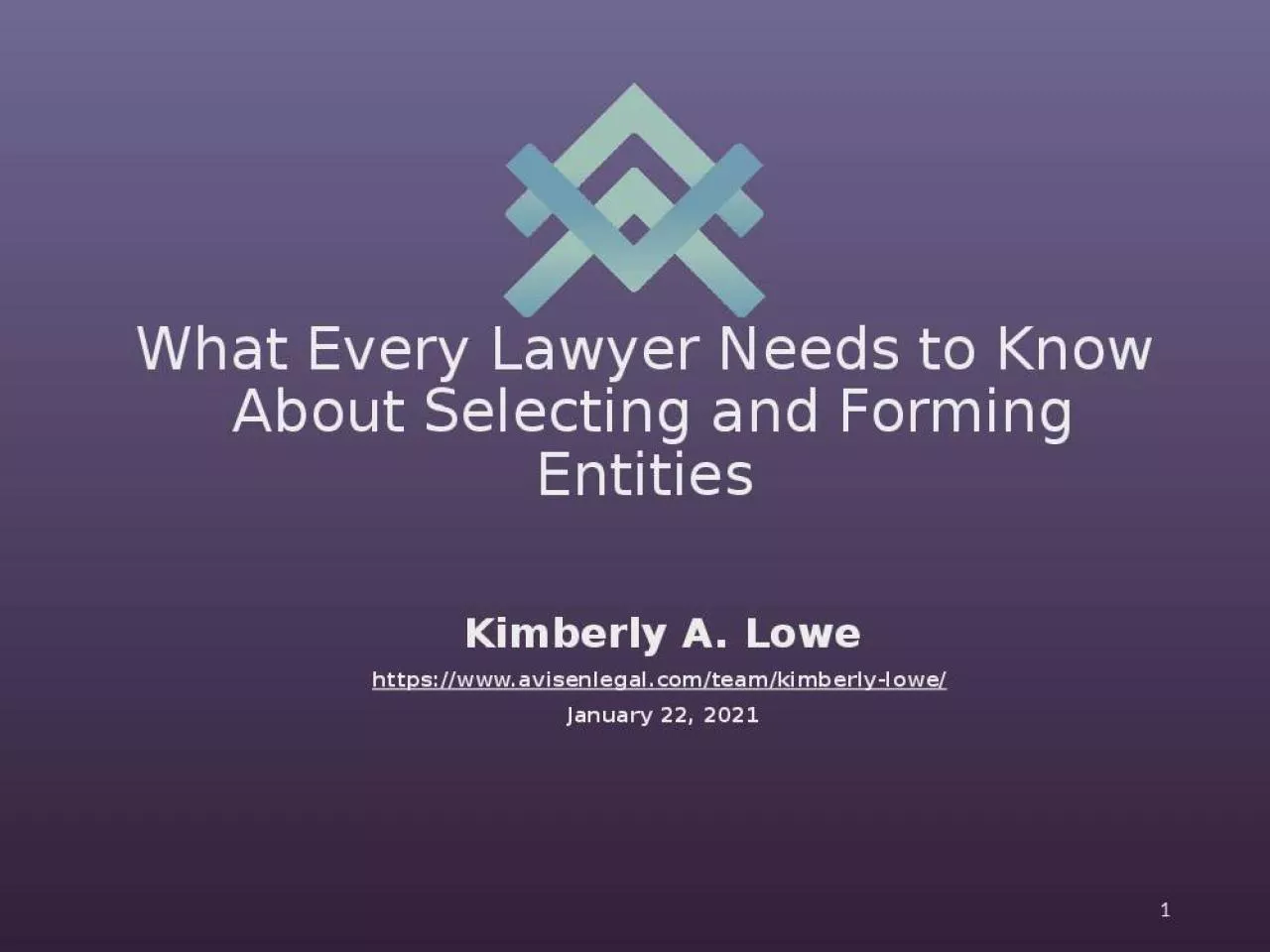 PPT-What Every Lawyer Needs to Know About Selecting and Forming Entities