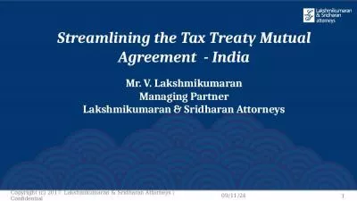 Streamlining the Tax Treaty Mutual Agreement  - India Mr. V. Lakshmikumaran Managing Partner Lakshmikumaran & Sridharan Attorneys