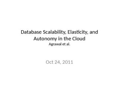 Database Scalability, Elasticity, and Autonomy in the Cloud Agrawal et al.