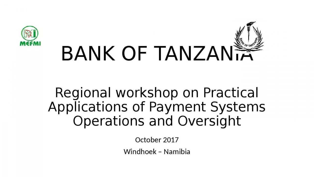 PPT-BANK OF TANZANIA Regional workshop on Practical Applications of Payment Systems Operations