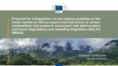 Proposal for a Regulation on the making available on the Union market as well as export from the Union of certain commodities and products associated with deforestation and forest degradation and repealing Regulation (EU) No 995/201