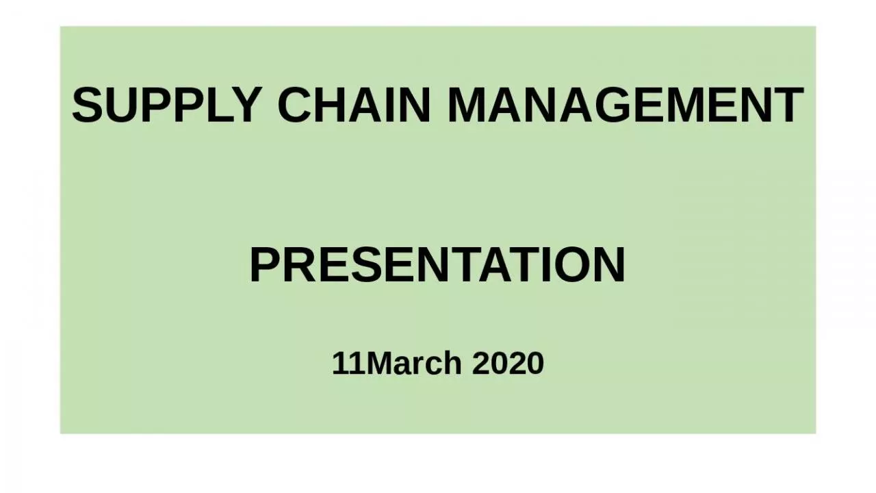 PPT-SUPPLY CHAIN MANAGEMENT PRESENTATION 11March 2020