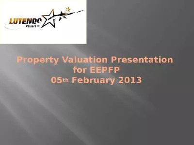 Property Valuation Presentation  for EEPFP 05th February 2013