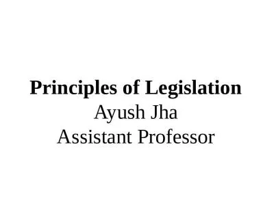 Principles of Legislation Ayush Jha Assistant Professor