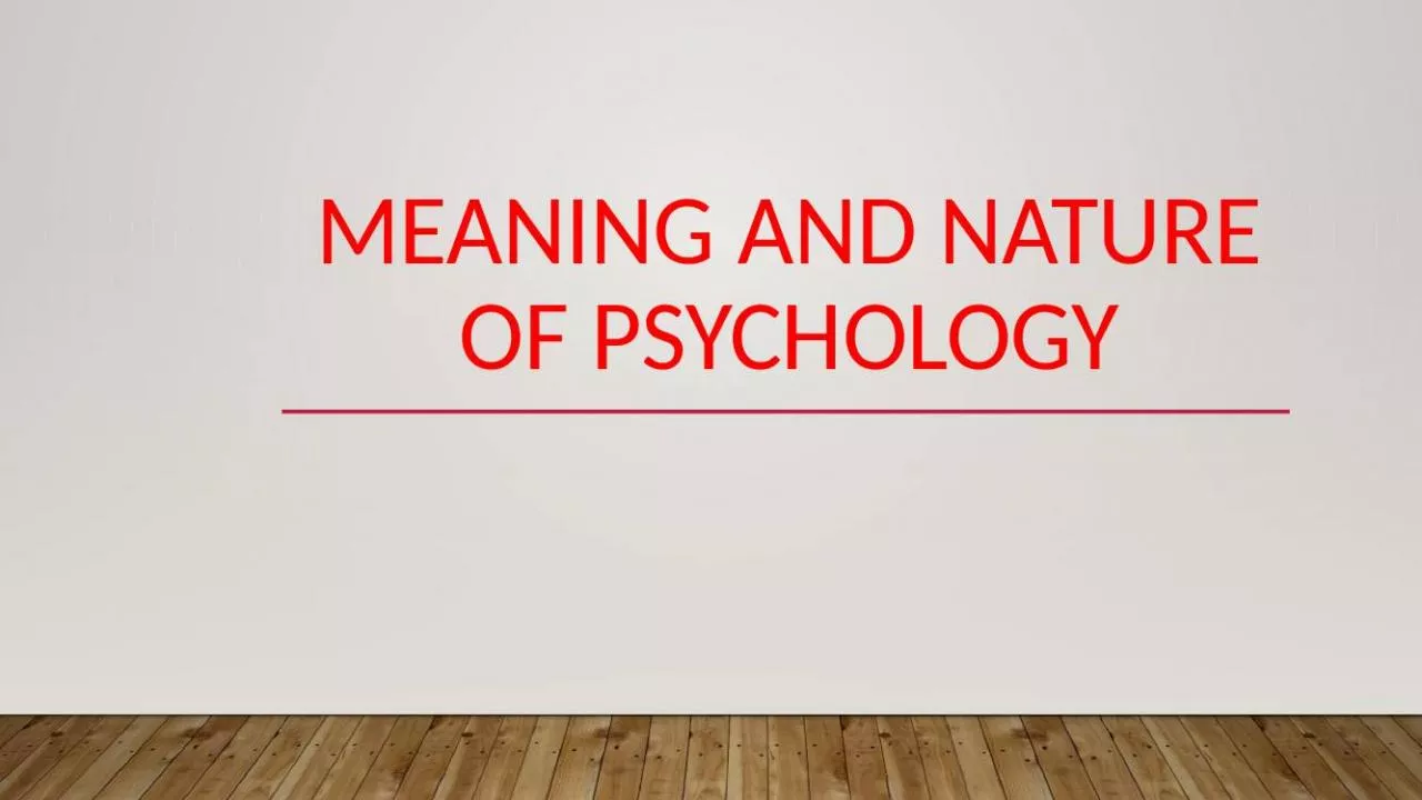 PPT-Meaning and Nature of Psychology