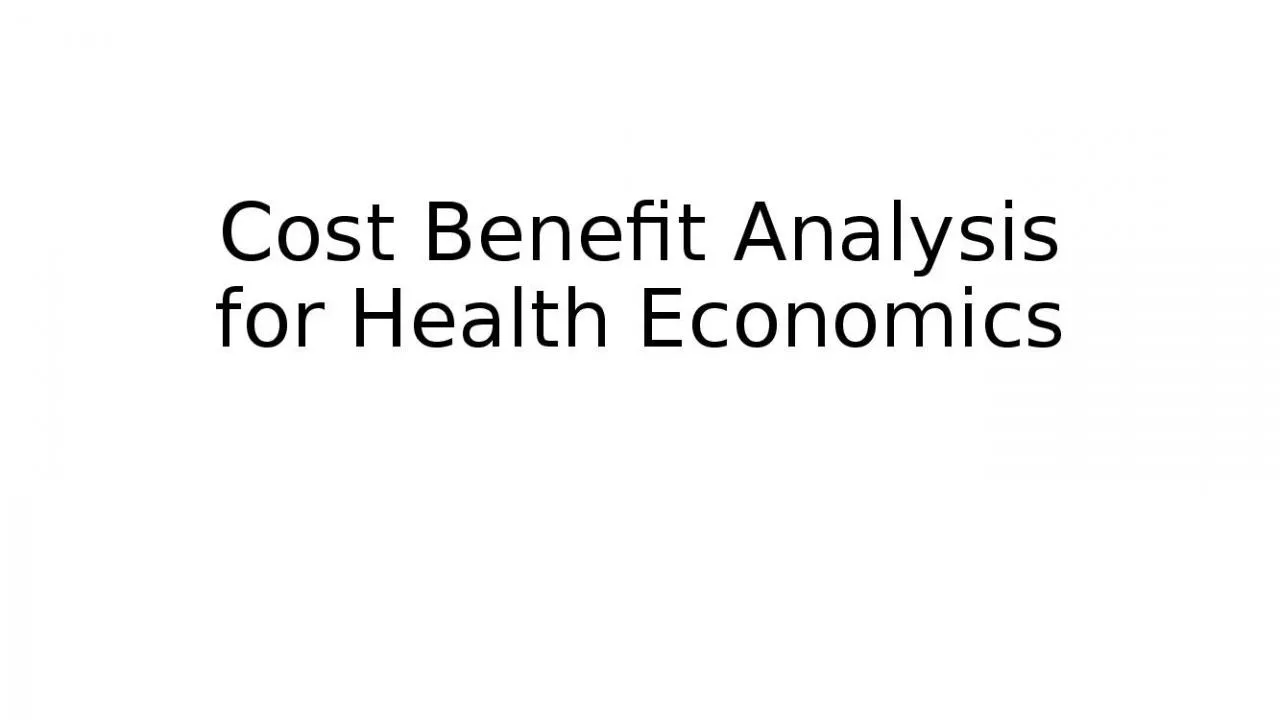 PPT-Cost Benefit Analysis for Health Economics